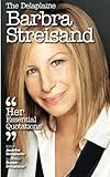 The Delaplaine BARBRA STREISAND - Her Essential Quotations (Delaplaine Essential Quotations)