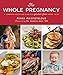 The Whole Pregnancy: A Complete Nutrition Plan for Gluten-Free Moms to Be by Aimee Aristotelous, Dr. Kenneth Akey MD