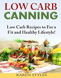 Low Carb Canning: Low Carb Recipes to For a Fit and Healthy Lifestyle! Low Carb Canning: Low Carb Recipes to For a Fit and Healthy Lifestyle!