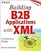 Building B2B Applications with XML: A Resource Guide by 