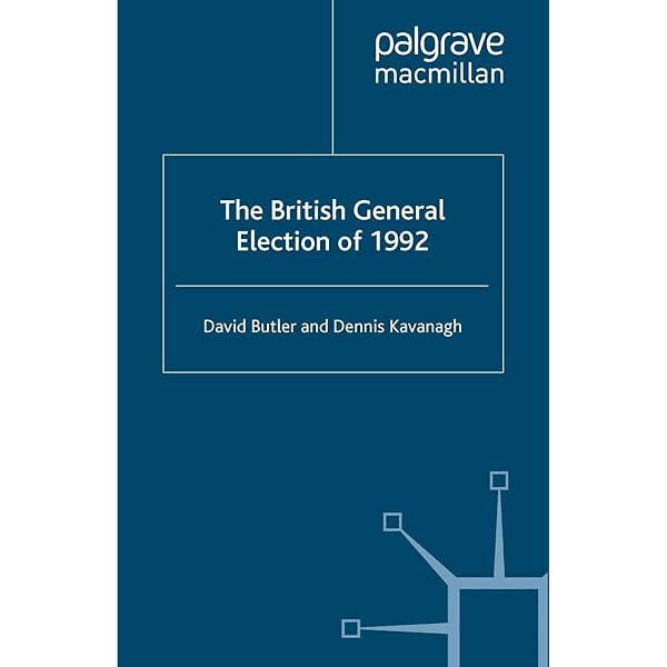 The British General Election of 1997: Butler, David, Kavanagh The British General Election of 1997: Butler, David, Kavanagh