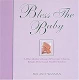 Image de Bless the Baby: A Wise Mother's Book of Protective Charms, Rituals, Prayers and Worldly Wisdom