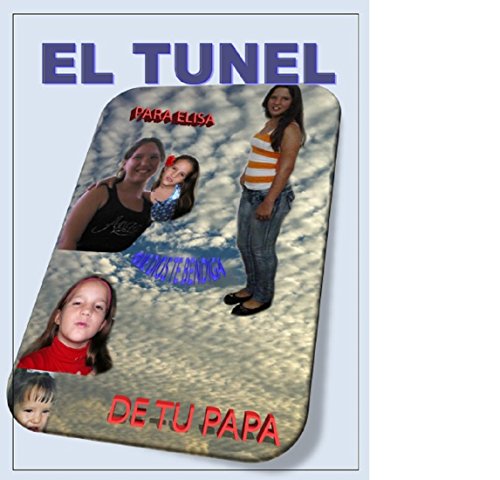 El TUNEL, PARA ELISA: DE TU PAPA (Spanish Edition)