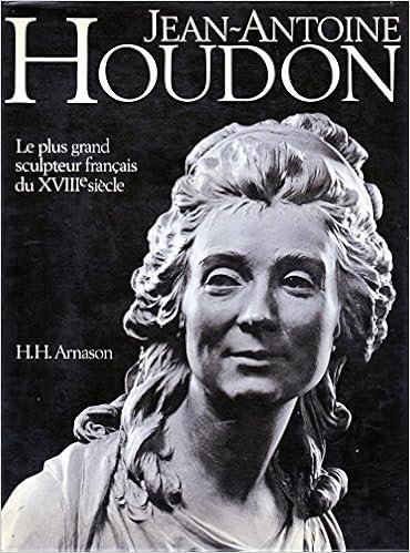 Amazon Fr Jean Antoine Houdon Le Plus Grand Sculpteur Francais Du Xviiie Siecle Arnason Livres
