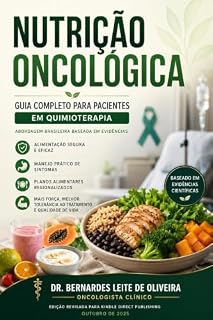 Livro NUTRIÇÃO ONCOLÓGICA: GUIA COMPLETO PARA PACIENTES EM QUIMIOTERAPIA: Abordagem Brasileira Baseada em Evidências