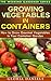 Growing Vegetables in Containers: How to Grow Gourmet Vegetables in Your Container Garden (The Weekend Gardener Book 5) by Gloria Daniels