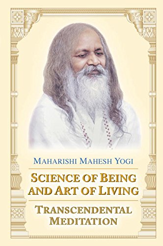 Science of Being and Art of Living: Transcendental Meditation, by Maharishi Mahesh Yogi Science of Being and Art of Living: Transcendental Meditation, by Maharishi Mahesh Yogi