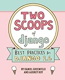 Two Scoops of Django: Best Practices For Django 1.6 cover
