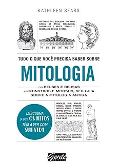 Livro Tudo o que você precisa saber sobre mitologia: Dos deuses e deusas aos monstros e mortais, seu guia sobre a mitologia antiga