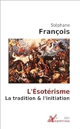 L' ésotérisme, la tradition et l'initiation