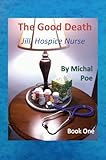 Jill - Hospice Nurse, Book One: The Good Death by Michal Poe