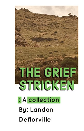 EBOOK The Grief Stricken: A Collection of Poems, Short Stories and Non-Fiction P.P.T