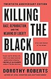 Killing the Black Body: Race, Reproduction, and the Meaning of Liberty