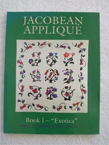 Jacobean Applique: Exotica, Book I (Bk.1), by Patricia B. Campbell