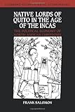 Native Lords of Quito in the Age of the Incas: The Political Economy of North Andean Chiefdoms (Cambridge Studies in Social and Cultural Anthropology) cover