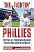 The Fightin' Phillies: 100 Years of Philadelphia Baseball from the Whiz Kids to the Misfits by Larry Shenk, Larry Andersen