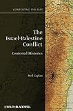 The Israel-Palestine Conflict: Contested Histories, Neil Caplan, 1405175389