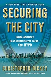 Securing the City: Inside America's Best Counterterror Force--The NYPD