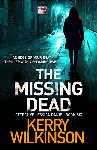 The Missing Dead: An edge-of-your-seat thriller with a shocking twist (Jessica Daniel thriller Book 6)