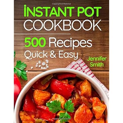 Instant Pot Pressure Cooker Cookbook: 500 Everyday Recipes for Beginners and Advanced Users. Try Easy and Healthy Instant Pot Recipes. Instant Pot Pressure Cooker Cookbook: 500 Everyday Recipes for Beginners and Advanced Users. Try Easy and Healthy Instant Pot Recipes.