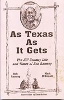As Texas as it gets: The Hill country life and times of Bob Ramsey 0963096419 Book Cover