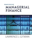 Principles of Managerial Finance plus MyfinanceLab Student Access Kit (12th Edition), Lawrence J. Gitman, 0321557530
