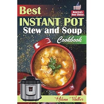 Best Instant Pot Stew and Soup Cookbook: Healthy and Easy Soup and Stew Recipes for Pressure Cooker. Best Instant Pot Stew and Soup Cookbook: Healthy and Easy Soup and Stew Recipes for Pressure Cooker.