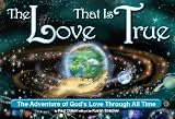 The Love That Is True by Paul Chilson, Ruslan Sivachov