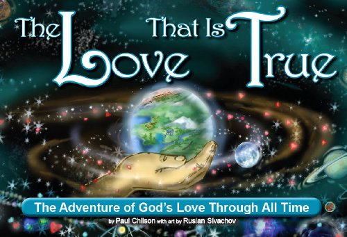 The Love That Is True by Paul Chilson