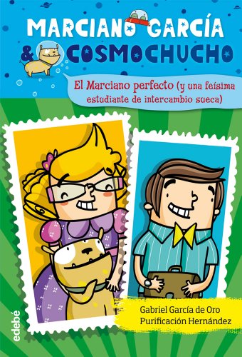 El Marciano Perfecto: (y una feísima estudiante de intercambio sueca): 4 (Marciano García & Cosmochu