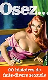 Osez 20 histoires de faits divers sexuels