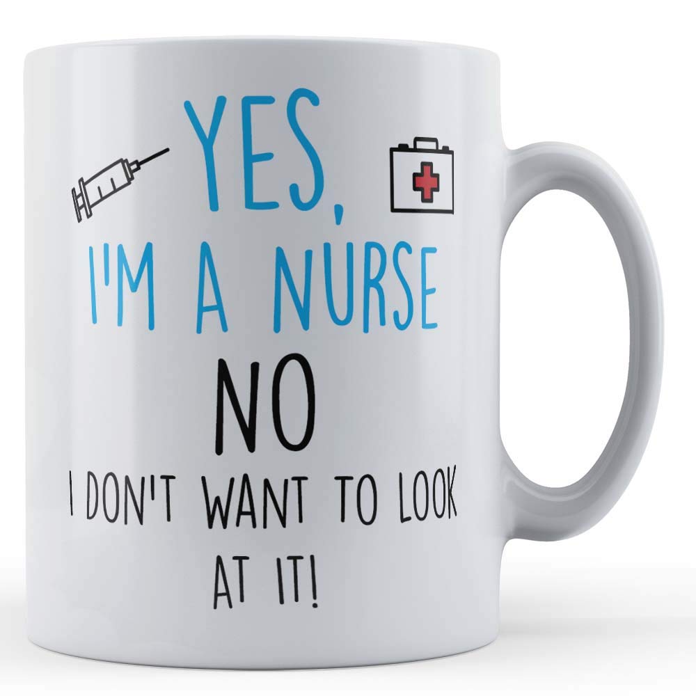 Funny Mug Yes I'm A Nurse, No, Don't Look at It - Funny Nursing Student Gift Mug, Ceramic, 11fl.oz.