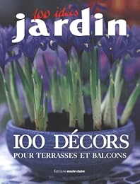 100 décors pour terrasses et balcons