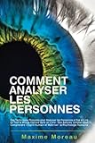 Image de Comment Analyser les Personnes: Des Techniques Prouvées pour Analyser les Personnes à Vue et Lire en Tout le Monde Comme dans un Livre (French Editi