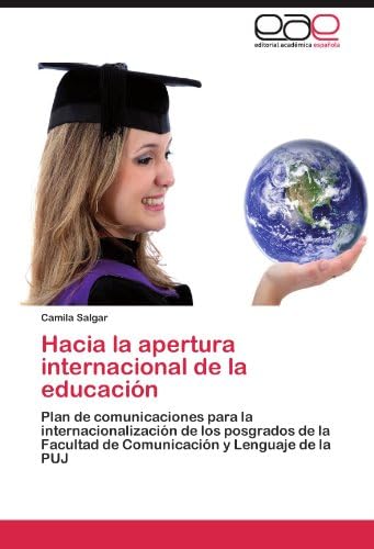 Hacia la apertura internacional de la educación: Plan de comunicaciones para la internacionalización de los posgrados de la Facultad de Comunicación y Lenguaje de la PUJ
