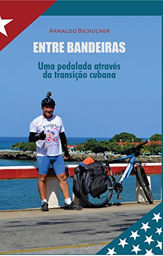 Livro Entre Bandeiras Uma pedalada através da transição cubana