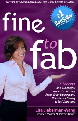 fine to fab: 7 Secrets of a Successful Woman's Journey Away from Depression, Disordered Eating & Self Sabotage