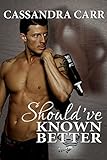 Should've Known Better: (Storm Book 1)