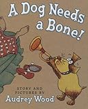 A Dog Needs A Bone