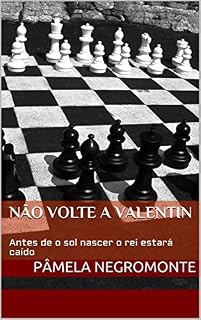 Livro Não volte a Valentin: Antes de o sol nascer o rei estará caído