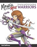 Manga to the Max Warriors: Drawing and Coloring Book (Design Originals) by