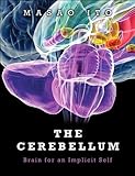 The Cerebellum: Brain for an Implicit Self (FT Press Science) cover