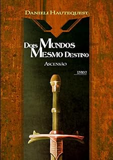Livro Ascensão (Dois Mundos, Mesmo Destino Livro 2)