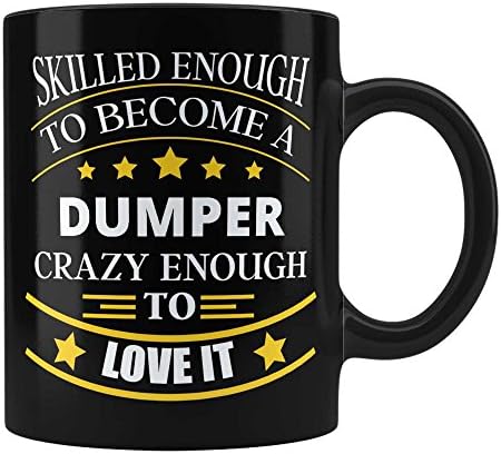 Dumper Job Black Coffee Mug Unique Affordable Gift for Dumper Profession Professional Friend Husband Girlfriend Dad Mom Uncle Aunt Skilled Pro By HOM