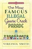The Most Famous Illegal Goose Creek Parade (Tales from the Goose Creek B&B Book 1) by Virginia Smith