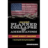 Planned Collapse of Americanism: Pres. Trumps Biggest Challenge