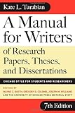A Manual for Writers of Research Papers, Theses, and Dissertations, Seventh Edition: Chicago Style for Students and Researchers (Chicago Guides to Writing, Editing, and Publishing)