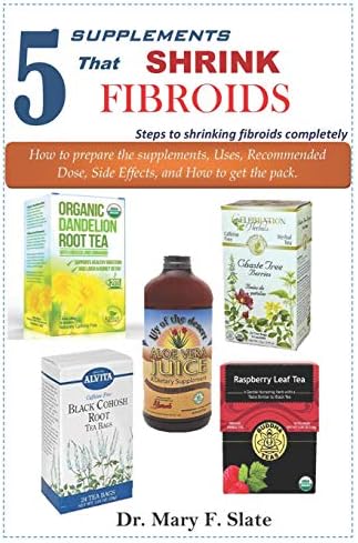 5 supplements that shrink fibroids: steps to shrinking fibroids completely Paperback – January 9, 2019