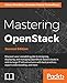 Mastering OpenStack - Second Edition: Design, deploy, and manage clouds in mid to large IT infrastructures