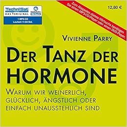 Der Tanz Der Hormone Warum Wir Weinerlich Glucklich Angstlich Oder Einfach Unausstehlich Sind 1 Mp3 Cd Amazon De Vivienne Parry Bucher